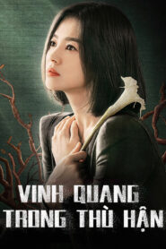 Vinh Quang Trong Thù Hận – The Glory (2022)